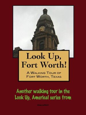 cover image of Look Up, Forth Worth! a Walking Tour of Fort Worth, Texas